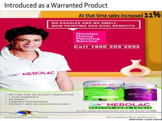 Introduced as a Warranted Product
                       At that time sales increased   11%
 