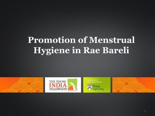 Promotion of Menstrual
 Hygiene in Rae Bareli




                         1
 