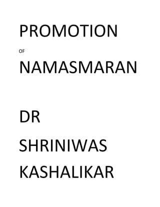 PROMOTION
OF
NAMASMARAN
DR
SHRINIWAS
KASHALIKAR
 