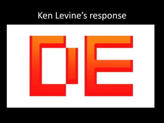 Ken Levine’s response
 