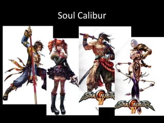 Soul Calibur
 