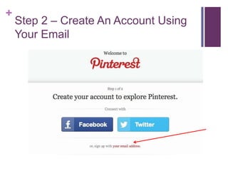 +
    Step 2 – Create An Account Using
    Your Email
 