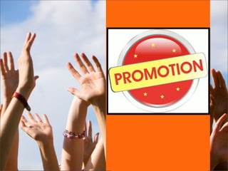 Meaning of PROMOTION
 An action taken by
a company's marketing staff with the intention of
encouraging the sale of a good...
