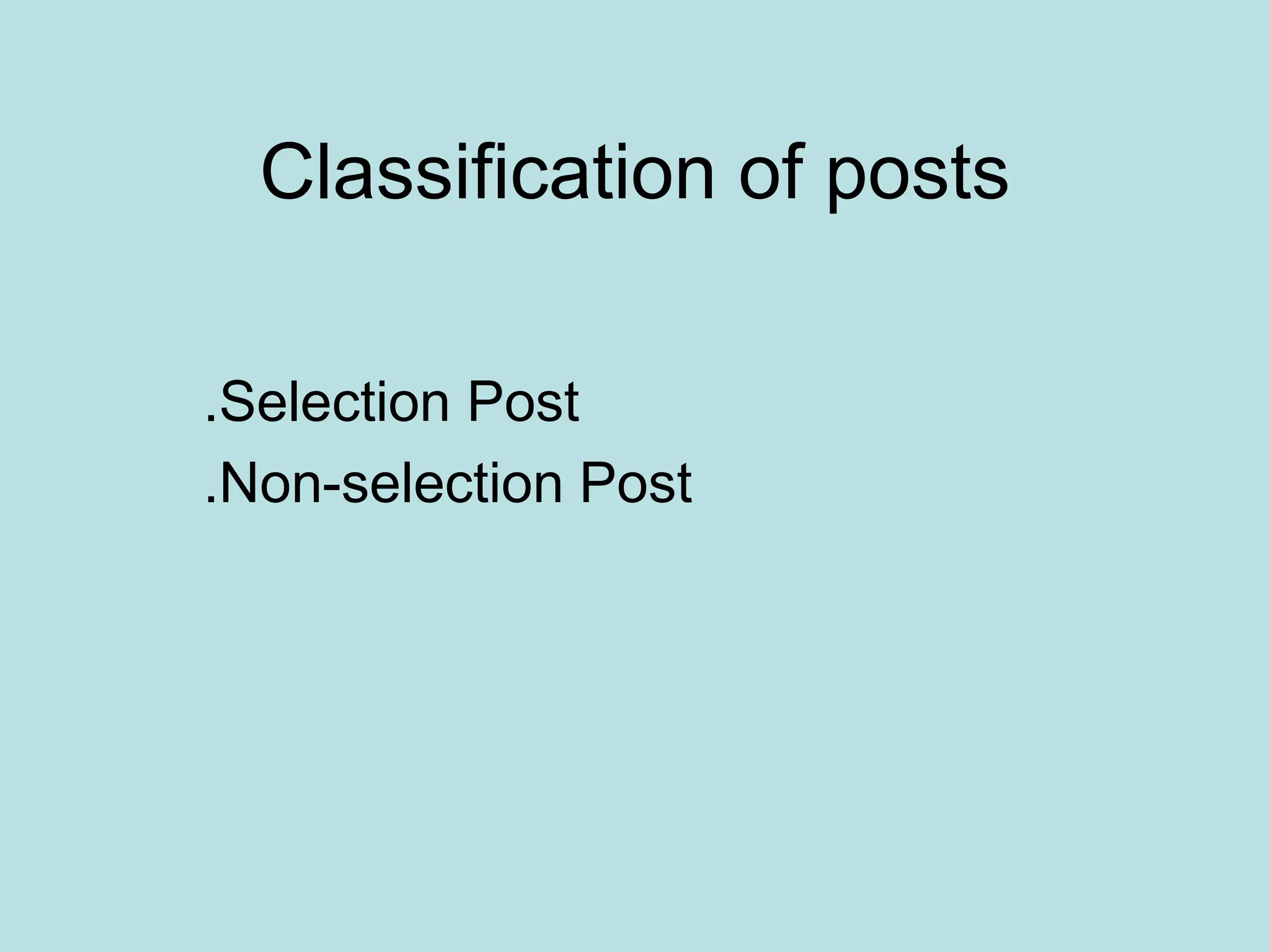 Classification of posts
.Selection Post
.Non-selection Post
 