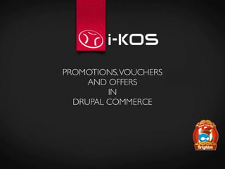 PROMOTIONS, VOUCHERS
     AND OFFERS
         IN
  DRUPAL COMMERCE
 