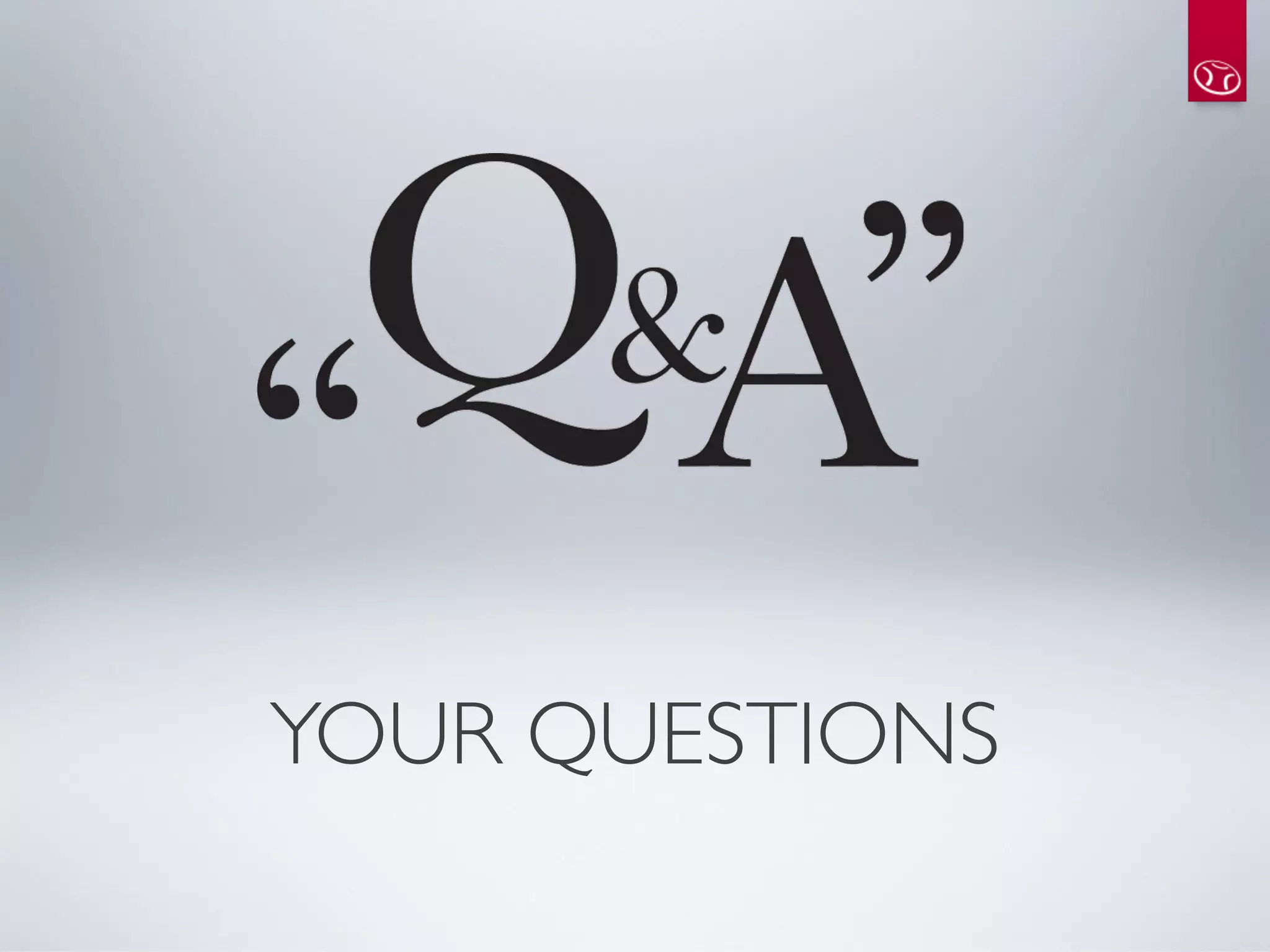 YOUR QUESTIONS
 