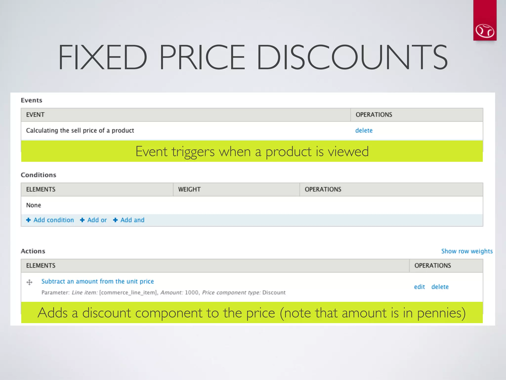 FIXED PRICE DISCOUNTS

                Event triggers when a product is viewed




Adds a discount component to the price (note that amount is in pennies)
 