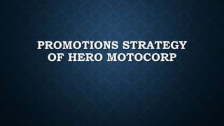 PROMOTIONS STRATEGY
OF HERO MOTOCORP
 