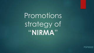Promotions
strategy of
“NIRMA”
PGP30222
 