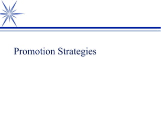Promotion Strategies
 