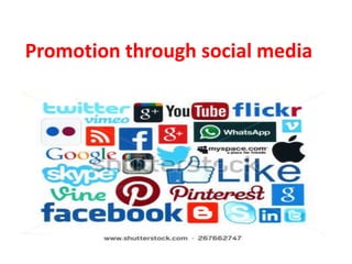 Promotion through social media
 