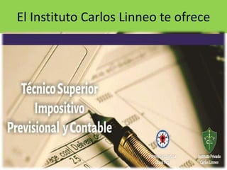 El Instituto Carlos Linneo te ofrece 
 