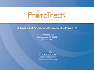 A Product of Promotional Communications, LLC
650 Halstead Ave.
Mamaroneck, NY 10543
(914) 381-1632
 