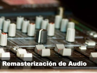 Remasterización de Audio
 