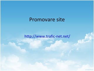 Promovare site http://www.trafic-net.net/   