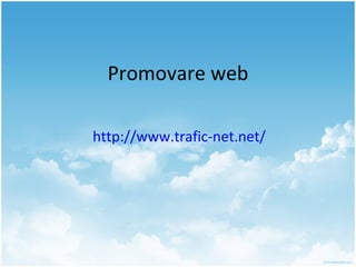 Promovare web http://www.trafic-net.net/   