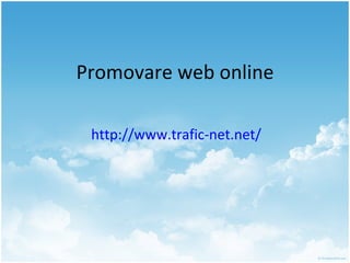 Promovare web online http://www.trafic-net.net/   