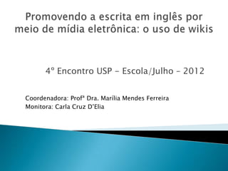 4º Encontro USP - Escola/Julho – 2012


Coordenadora: Profª Dra. Marília Mendes Ferreira
Monitora: Carla Cruz D’Elia
 