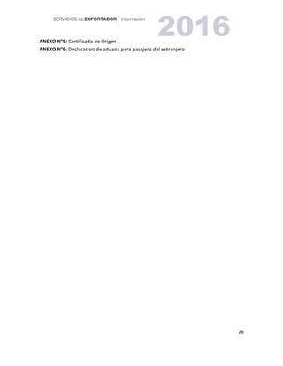28
ANEXO N°5: Certificado de Origen
ANEXO N°6: Declaracion de aduana para pasajero del extranjero
 