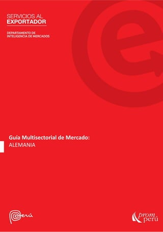 Inteligencia de Mercados - PROMPERÚ
Guía Multisectorial de Mercado:
ALEMANIA
 