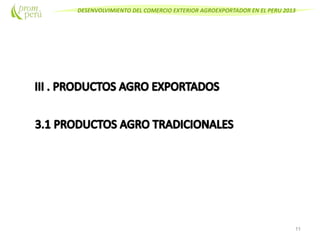 DESENVOLVIMIENTO DEL COMERCIO EXTERIOR AGROEXPORTADOR EN EL PERU 2013
11
 