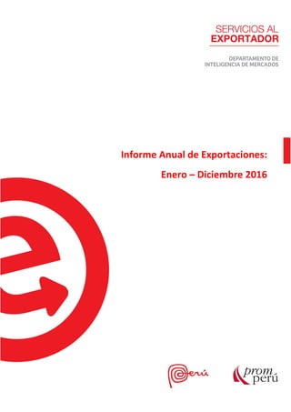 Informe Anual de Exportaciones:
Enero – Diciembre 2016
 
