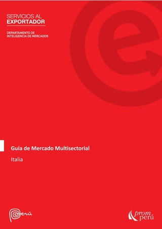 I n t e l i g e n c i a d e M e r c a d o s P r o c e s o c e r t i f i c a d o c o n :
P á g i n a 1 | 10
Guía de Mercado Multisectorial
Italia
 
