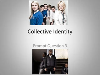 Collective Identity

  Prompt Question 3
 