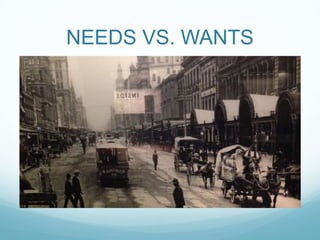 NEEDS VS. WANTS

 