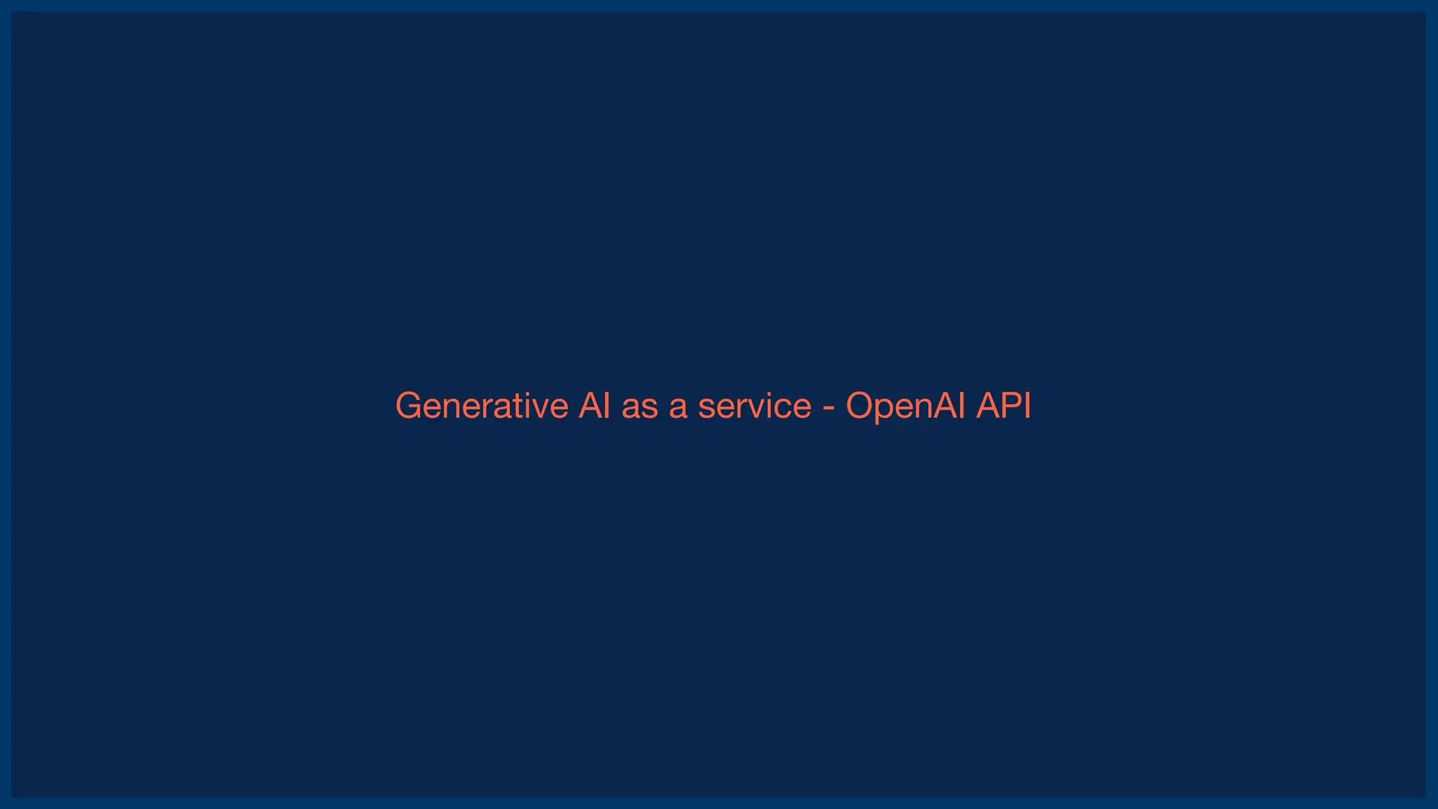 Generative AI as a service - OpenAI API
 