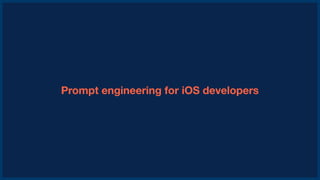 Prompt engineering for iOS developers
 