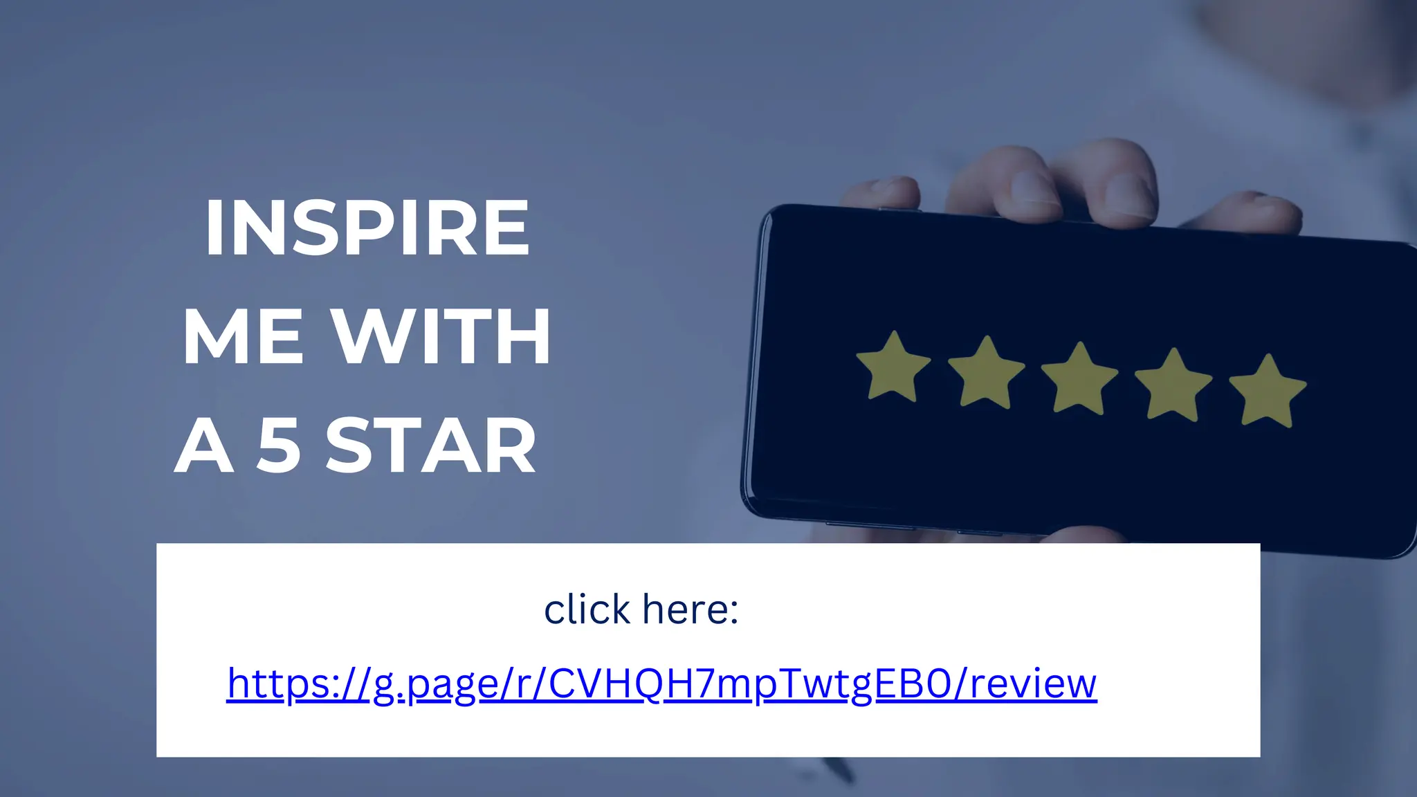 INSPIRE
ME WITH
A 5 STAR
click here:
https://g.page/r/CVHQH7mpTwtgEB0/review
 