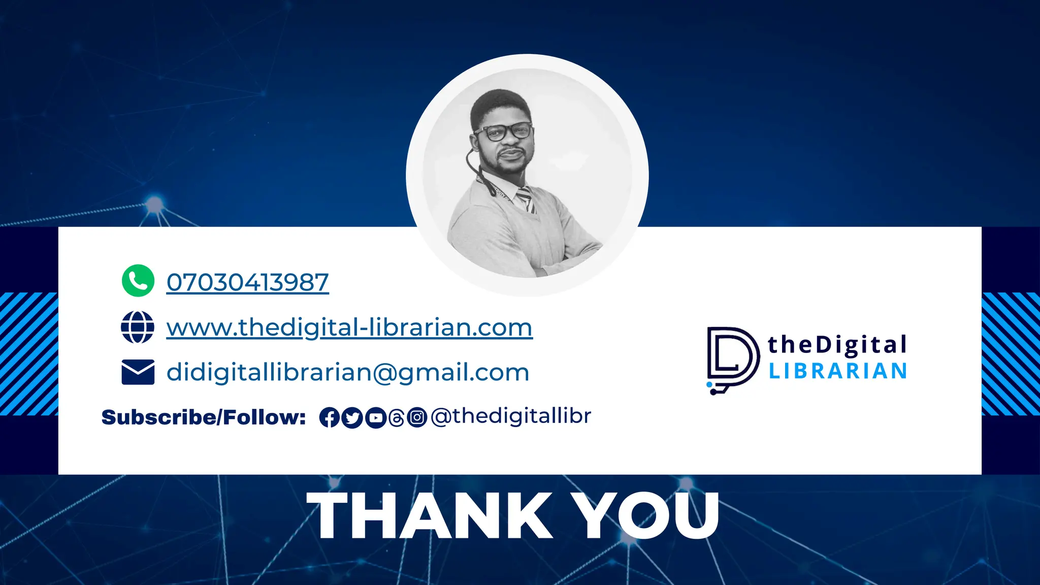 THANK YOU
www.thedigital-librarian.com
didigitallibrarian@gmail.com
07030413987
@thedigitallibr
Subscribe/Follow:
LIBRARIAN
theDigital
 