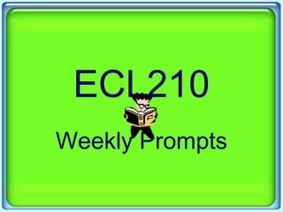 ECL210 Weekly Prompts 