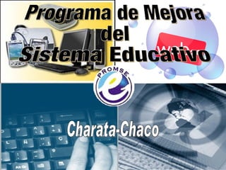 Programa de Mejora del Sistema Educativo Charata-Chaco 