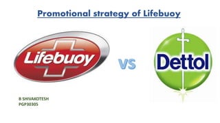 Promotional strategy of Lifebuoy
B SHIVAKOTESH
PGP30305
 