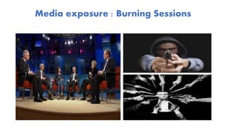 Media exposure : Burning Sessions
 