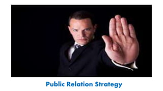 Public Relation Strategy
 