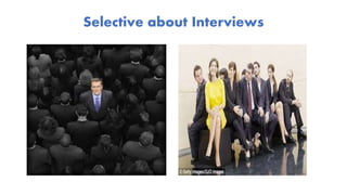 Selective about Interviews
 