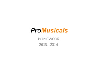 PRINT WORK
2013 - 2014

 