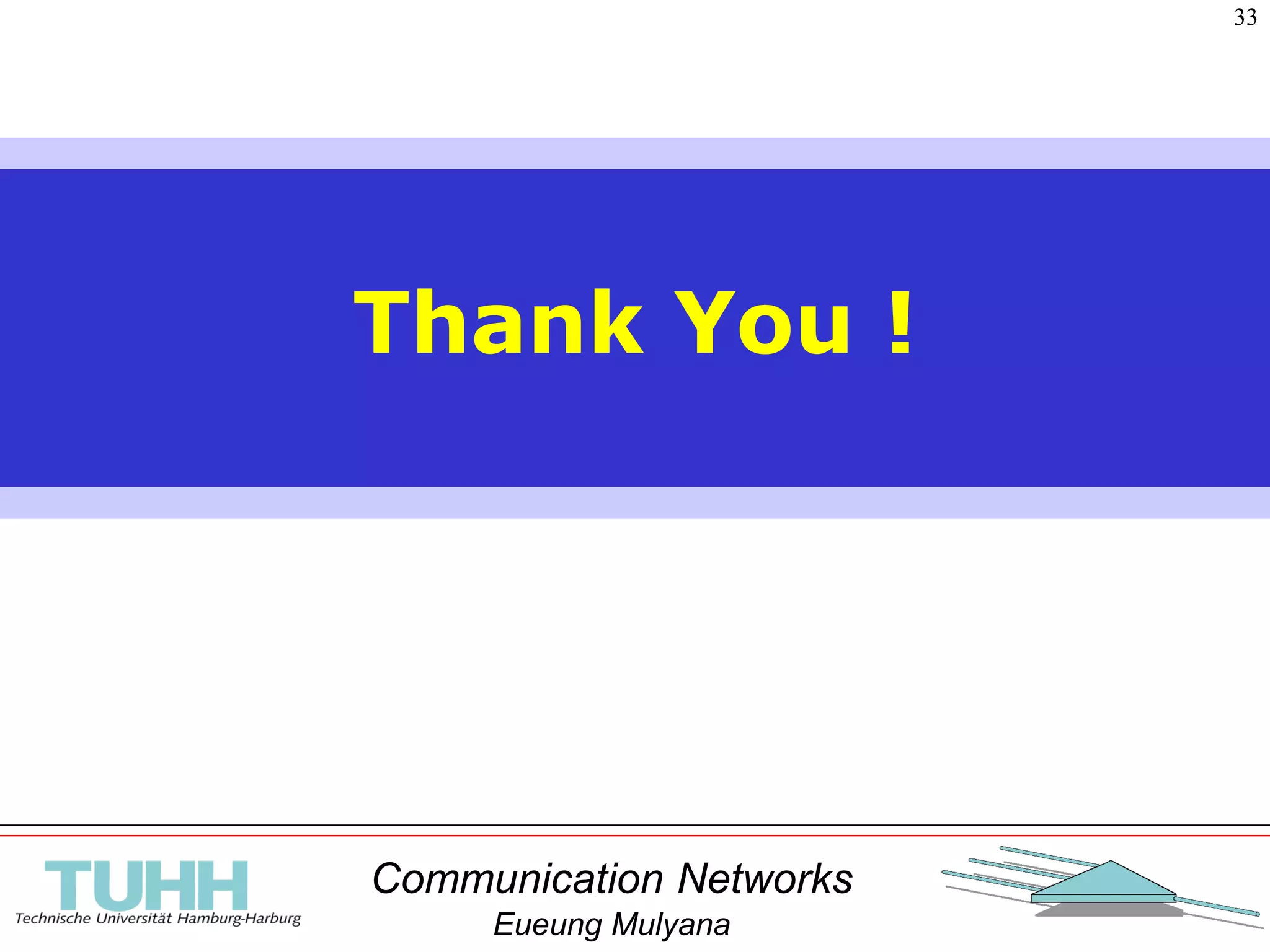 Communication Networks
Eueung Mulyana
33
Thank You !
 