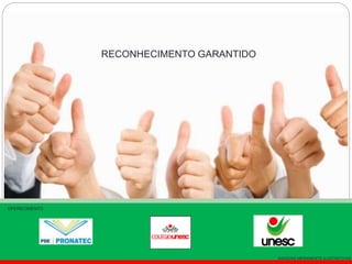 RECONHECIMENTO GARANTIDO
OFERECIMENTO
IMAGENS MERAMENTE ILUSTRATIVAS
 