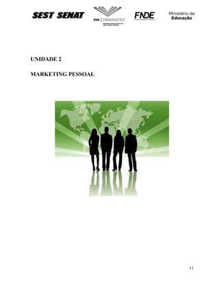 11
UNIDADE 2
MARKETING PESSOAL
 