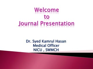 Dr. Syed Kamrul Hasan
Medical Officer
NICU , SWMCH
 