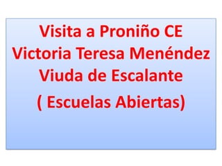 Visita a Proniño CE Victoria Teresa Menéndez Viuda de Escalante  ( Escuelas Abiertas) 