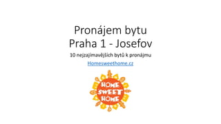 Pronájem bytu
Praha 1 - Josefov
10 nejzajímavějších bytů k pronájmu
Homesweethome.cz
 