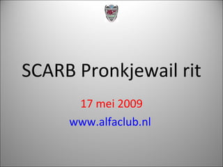 SCARB Pronkjewail rit 17 mei 2009 www.alfaclub.nl   