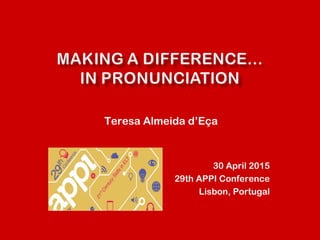 Teresa Almeida d’Eça
30 April 2015
29th APPI Conference
Lisbon, Portugal
 