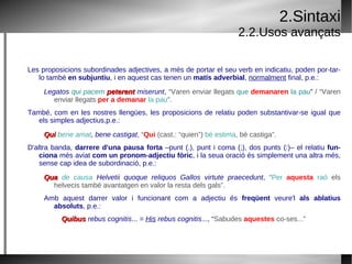 Nom.sg.n i ac.sg.n. amb  -D :  quo -d ► quod . El nom.sg. agafa tant en el masculí com en el femení una partícula deíctica   - Ī ; igual passa amb el nom.pl.n i ac.pl.n.: Nom.sg.m.:  quo -i ► qui . 