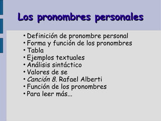 Los pronombres personales ,[object Object],[object Object],[object Object],[object Object],[object Object],[object Object],[object Object],[object Object],[object Object]